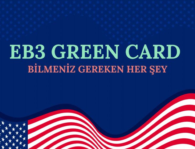 EB3 Vizesi Nedir? - Green Card Programı 